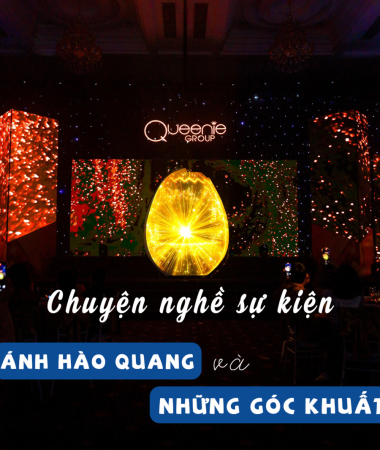 CHUYỆN NGHỀ SỰ KIỆN: ÁNH HÀO QUANG VÀ NHỮNG GÓC KHUẤT