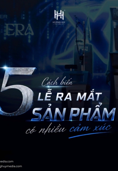 5 Cách Biến Lễ Ra Mắt Sản Phẩm Trở Thành Trải Nghiệm Giàu Cảm Xúc